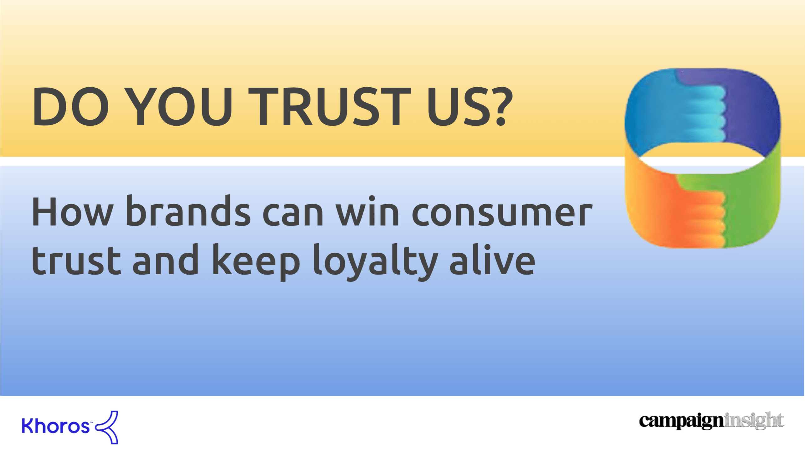 Do You Trust Us How Brands Can Win Consumer Trust And Keep Loyalty Alive Campaign Insight